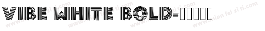 VIBE WHITE Bold字体转换
